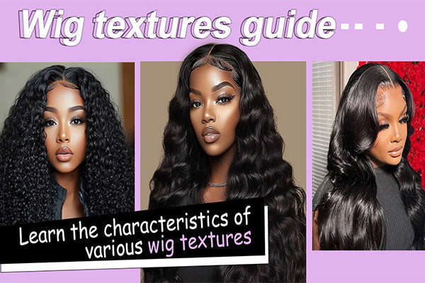 A Guide to Wig Textures: Understanding Different Hair Types