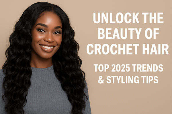 Unlock the Beauty of Crochet Hair: Top 2025 Trends & Styling Tips